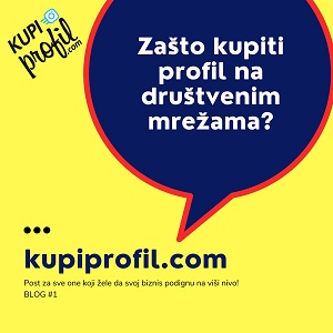 Zasto kupiti profil na drustvenim mrezama?