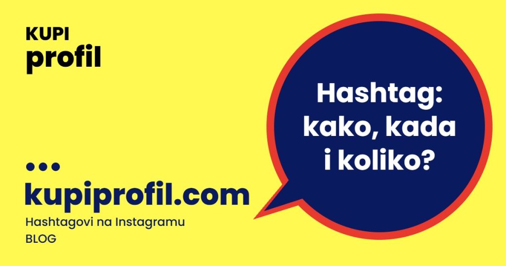Hashtag na Instagramu: kako, kada i koliko